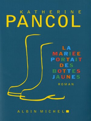 cover image of La Mariée portait des bottes jaunes